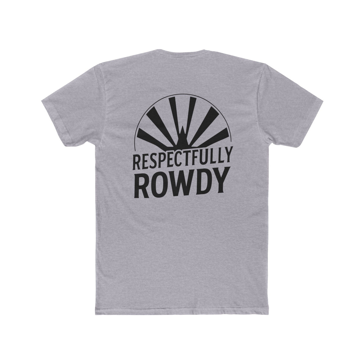 Respectfully Rowdy™ T-Shirt — Bold Chest & Back Graphic
