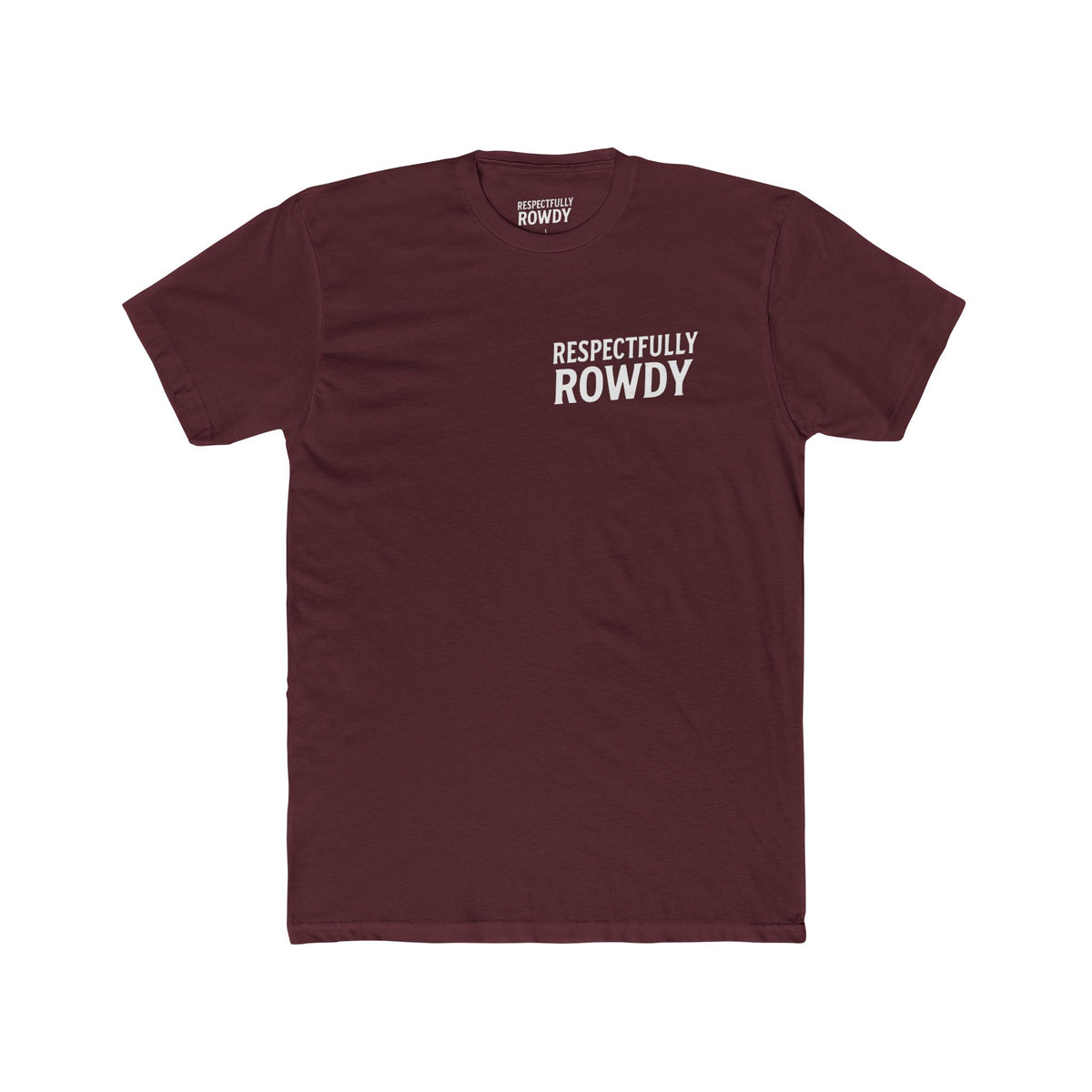 Respectfully Rowdy™ T-Shirt — Bold Chest & Back Graphic