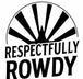 Respectfully Rowdy™ - Home