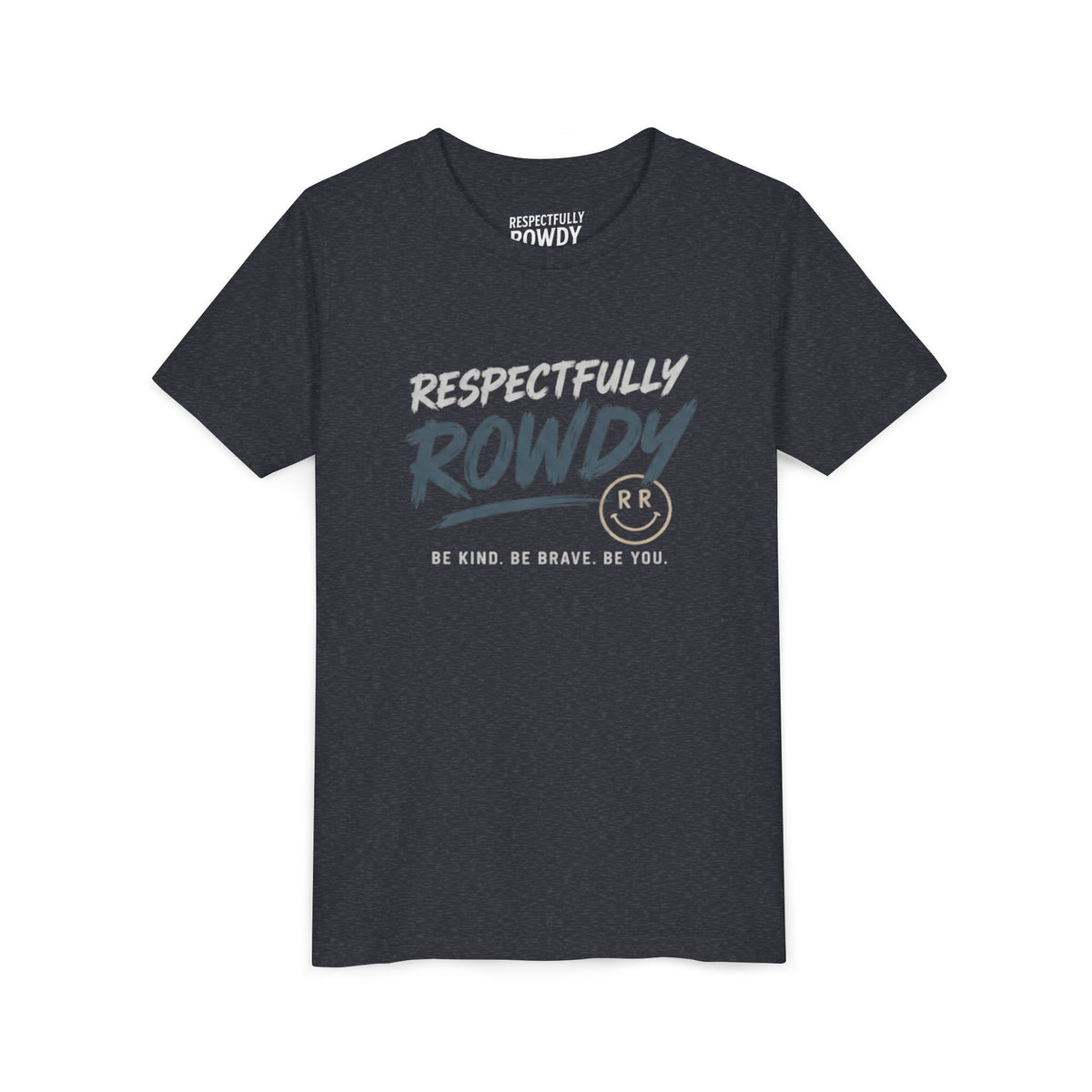 Respectfully Rowdy Youth Tee – Be Kind. Be Brave. Be You